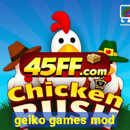 geiko games mod